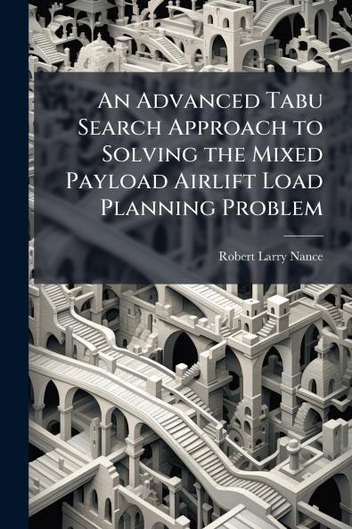 An Advanced Tabu Search Approach to Solving the Mixed Payload Airlift Load Planning Problem