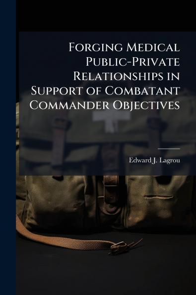 Forging Medical Public-Private Relationships in Support of Combatant Commander Objectives