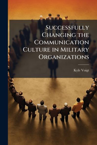 Successfully Changing the Communication Culture in Military Organizations
