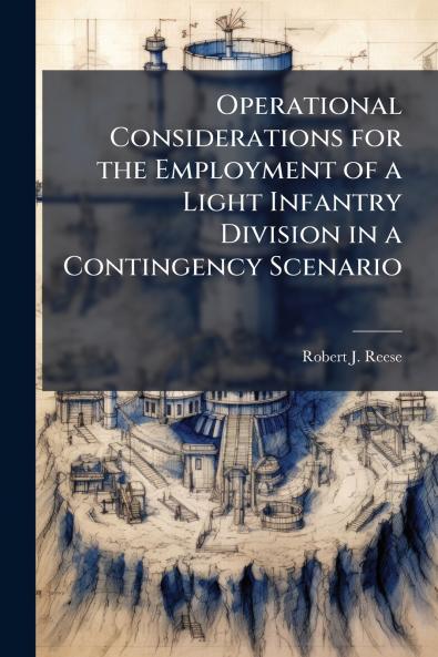 Operational Considerations for the Employment of a Light Infantry Division in a Contingency Scenario