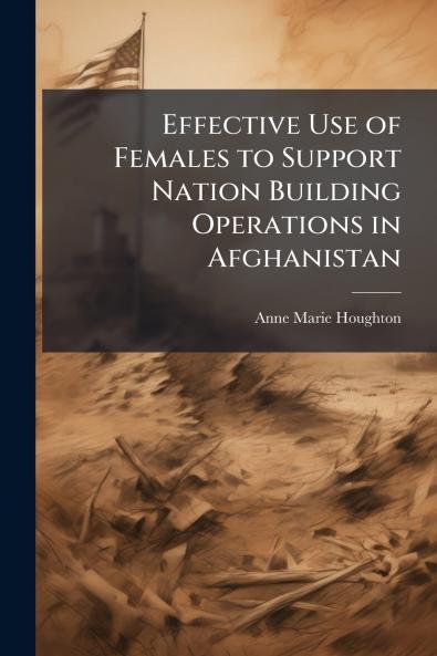 Effective Use of Females to Support Nation Building Operations in Afghanistan