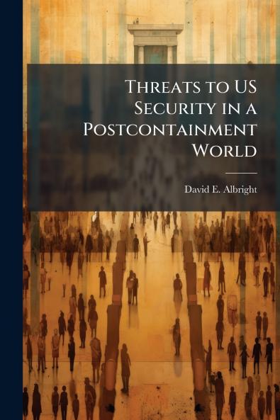 Threats to US Security in a Postcontainment World