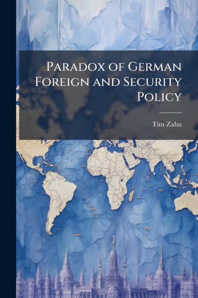 Paradox of German Foreign and Security Policy