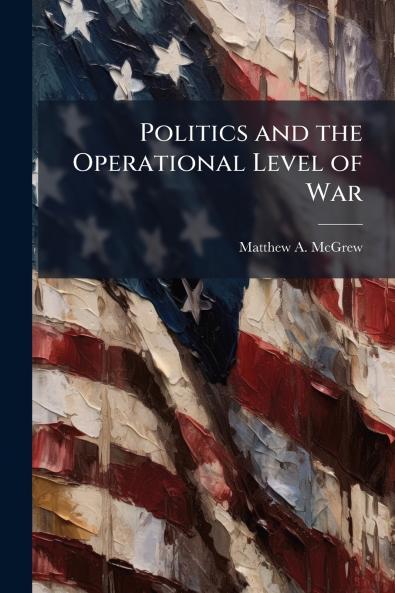Politics and the Operational Level of War
