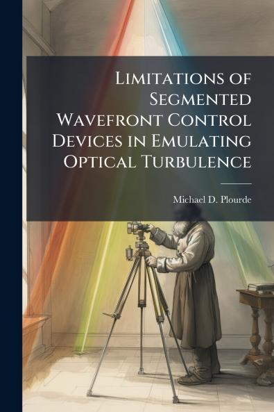 Limitations of Segmented Wavefront Control Devices in Emulating Optical Turbulence