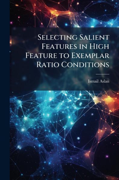 Selecting Salient Features in High Feature to Exemplar Ratio Conditions
