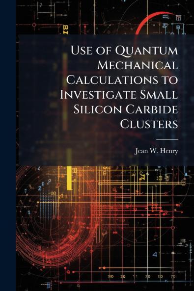 Use of Quantum Mechanical Calculations to Investigate Small Silicon Carbide Clusters
