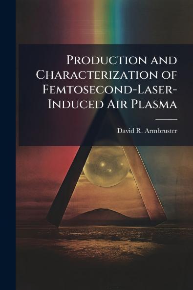 Production and Characterization of Femtosecond-Laser-Induced Air Plasma