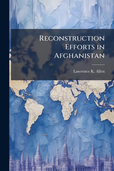 Reconstruction Efforts in Afghanistan