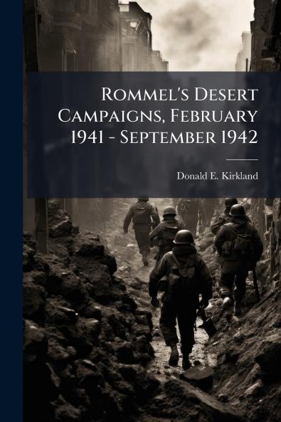 Rommel's Desert Campaigns February 1941 - September 1942