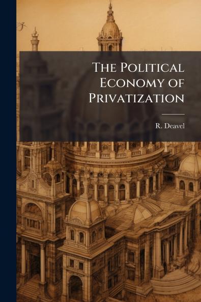 The Political Economy of Privatization
