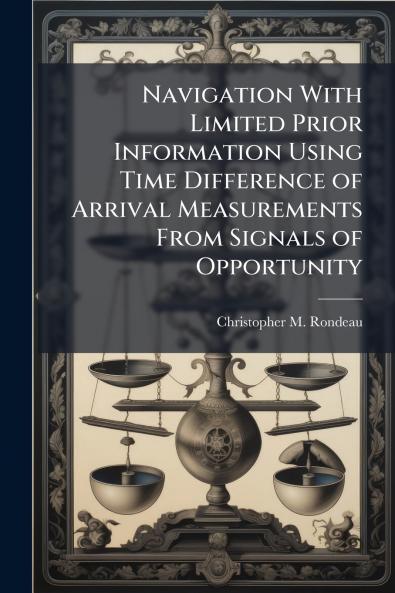 Navigation With Limited Prior Information Using Time Difference of Arrival Measurements From Signals of Opportunity