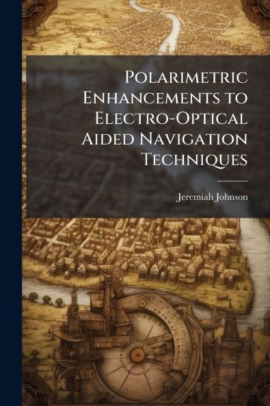Polarimetric Enhancements to Electro-Optical Aided Navigation Techniques