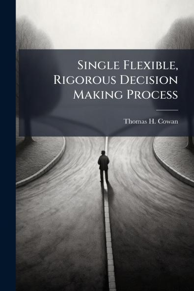 Single Flexible Rigorous Decision Making Process