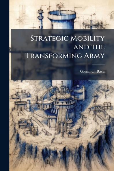 Strategic Mobility and the Transforming Army
