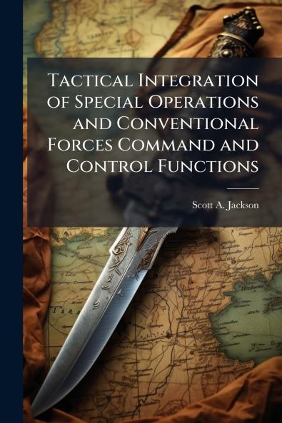 Tactical Integration of Special Operations and Conventional Forces Command and Control Functions