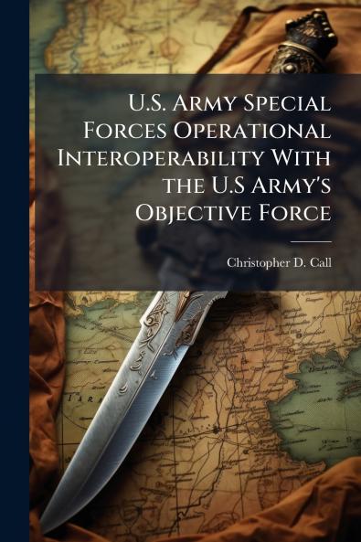 U.S. Army Special Forces Operational Interoperability With the U.S Army's Objective Force