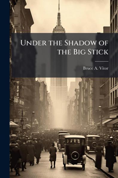 Under the Shadow of the Big Stick