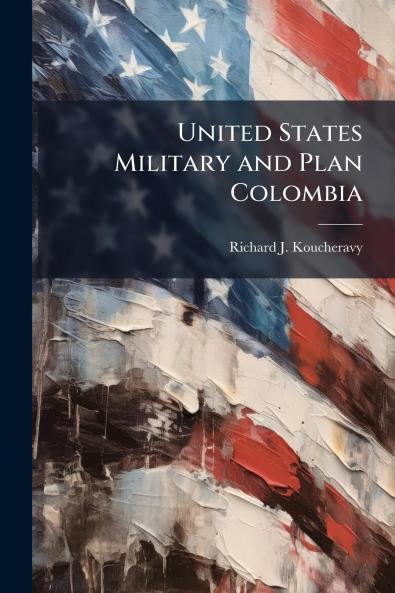 United States Military and Plan Colombia