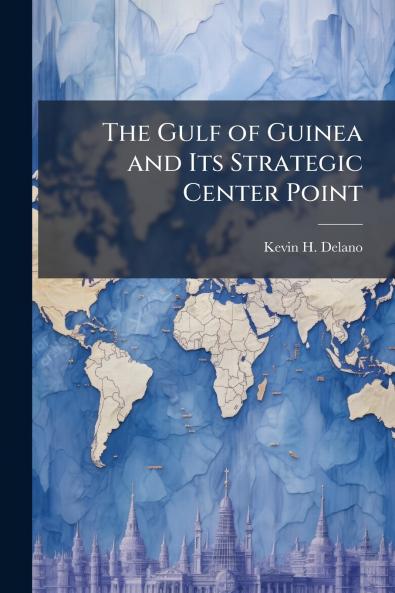 The Gulf of Guinea and Its Strategic Center Point