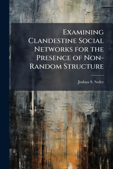 Examining Clandestine Social Networks for the Presence of Non-Random Structure