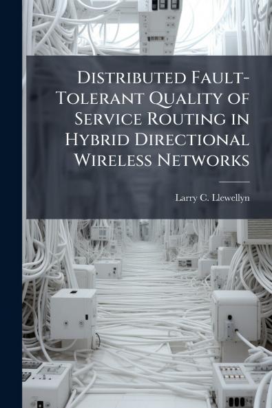 Distributed Fault-Tolerant Quality of Service Routing in Hybrid Directional Wireless Networks
