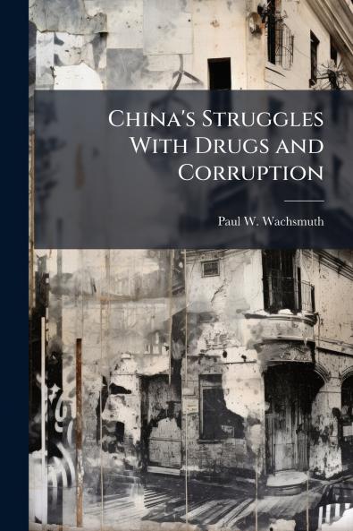China's Struggles With Drugs and Corruption