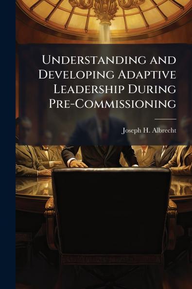 Understanding and Developing Adaptive Leadership During Pre-Commissioning