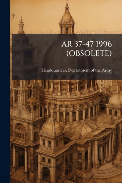 AR 37-47 1996 (OBSOLETE)