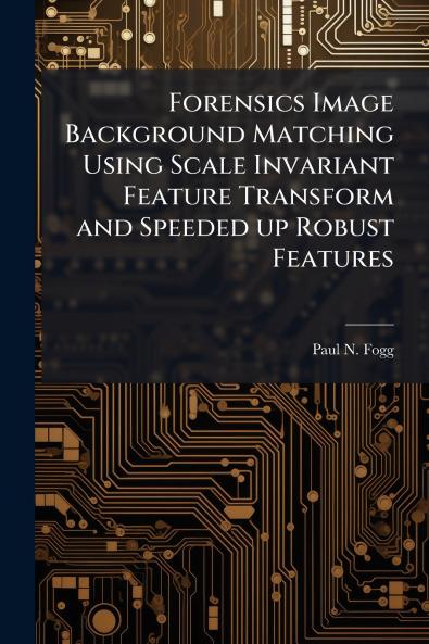 Forensics Image Background Matching Using Scale Invariant Feature Transform and Speeded up Robust Features