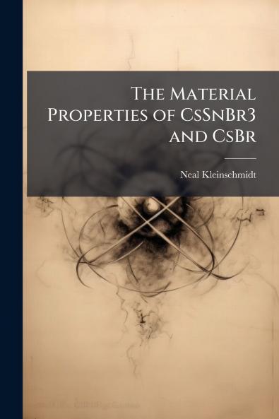 The Material Properties of CsSnBr3 and CsBr