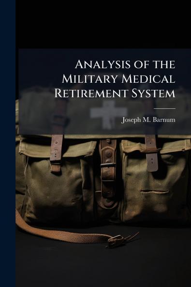 Analysis of the Military Medical Retirement System