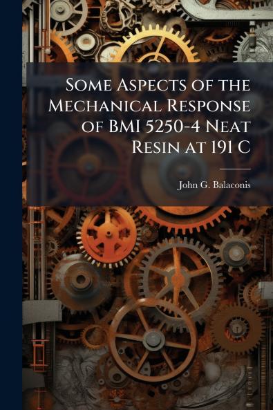 Some Aspects of the Mechanical Response of BMI 5250-4 Neat Resin at 191 C