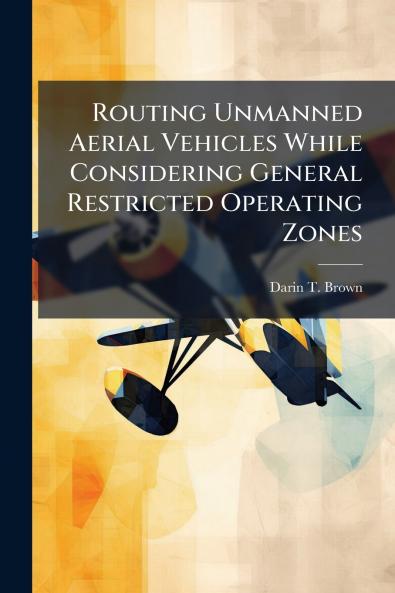 Routing Unmanned Aerial Vehicles While Considering General Restricted Operating Zones