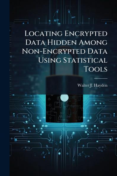 Locating Encrypted Data Hidden Among Non-Encrypted Data Using Statistical Tools