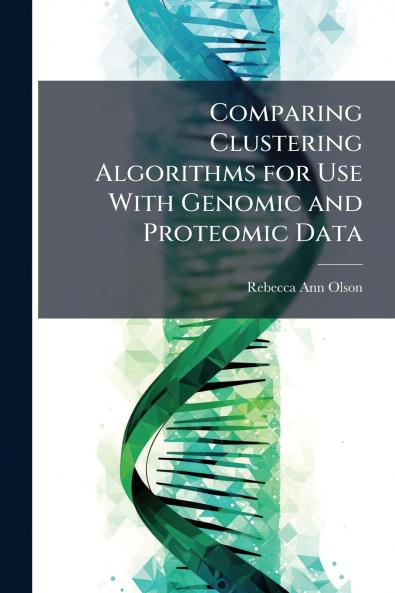 Comparing Clustering Algorithms for Use With Genomic and Proteomic Data