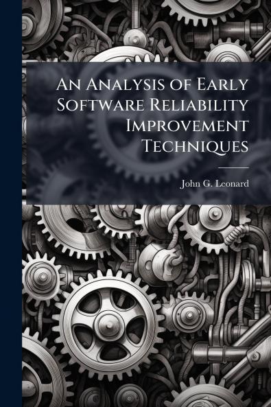 An Analysis of Early Software Reliability Improvement Techniques