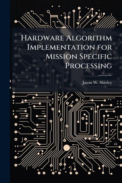 Hardware Algorithm Implementation for Mission Specific Processing