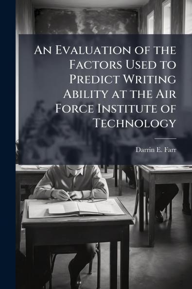 An Evaluation of the Factors Used to Predict Writing Ability at the Air Force Institute of Technology
