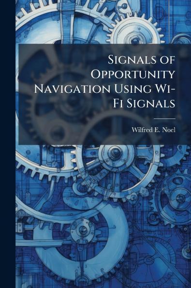 Signals of Opportunity Navigation Using Wi-Fi Signals