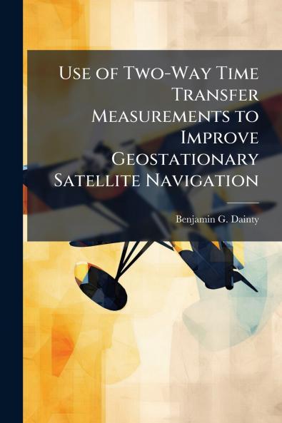 Use of Two-Way Time Transfer Measurements to Improve Geostationary Satellite Navigation