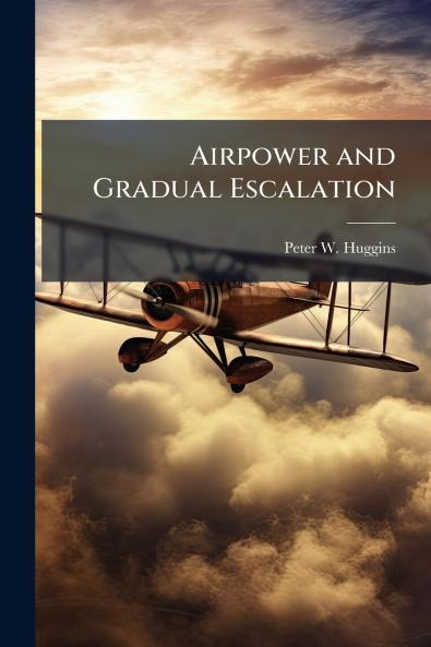 Airpower and Gradual Escalation