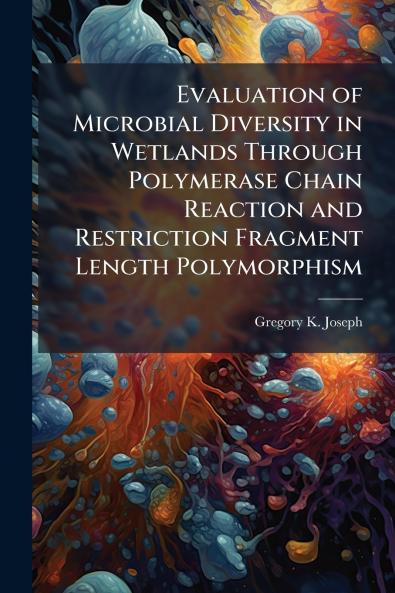 Evaluation of Microbial Diversity in Wetlands Through Polymerase Chain Reaction and Restriction Fragment Length Polymorphism