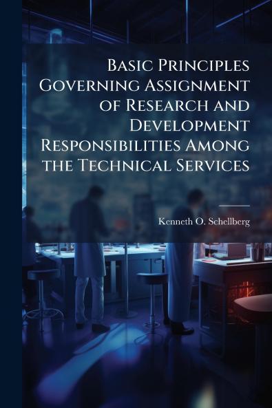 Basic Principles Governing Assignment of Research and Development Responsibilities Among the Technical Services