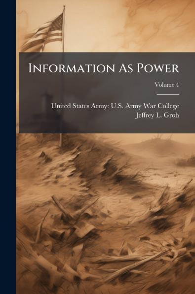 Information As Power; Volume 4