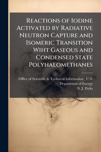 Reactions of Iodine Activated by Radiative Neutron Capture and Isomeric Transition Wiht Gaseous and Condensed State Polyhalomethanes