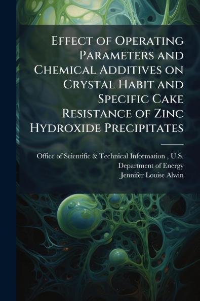 Effect of Operating Parameters and Chemical Additives on Crystal Habit and Specific Cake Resistance of Zinc Hydroxide Precipitates
