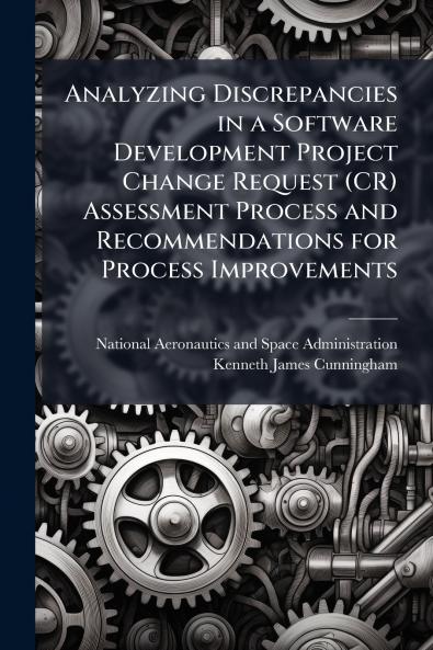 Analyzing Discrepancies in a Software Development Project Change Request (CR) Assessment Process and Recommendations for Process Improvements