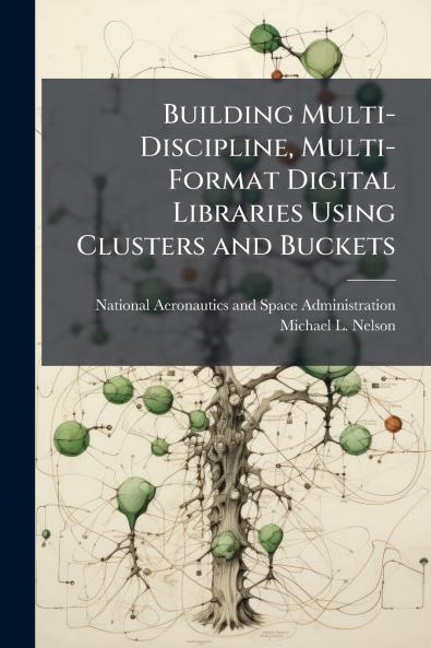 Building Multi-Discipline Multi-Format Digital Libraries Using Clusters and Buckets
