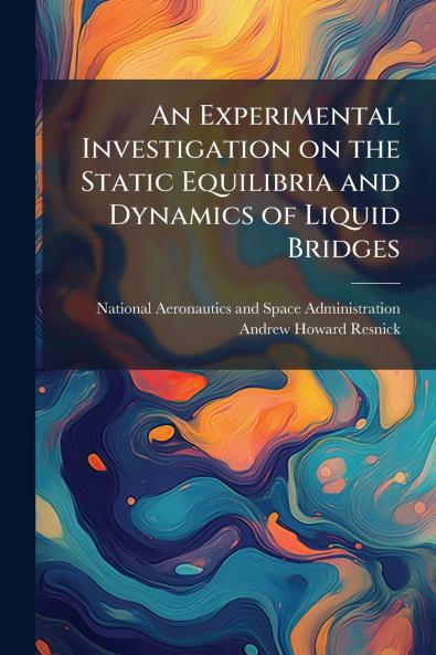 An Experimental Investigation on the Static Equilibria and Dynamics of Liquid Bridges